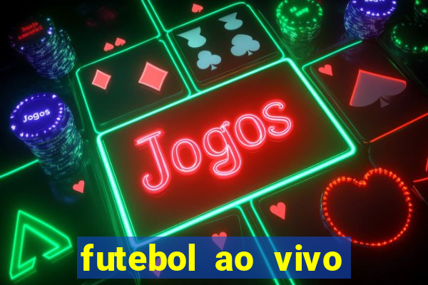 futebol ao vivo assistir no celular futemax